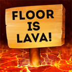 The Floor is Lava